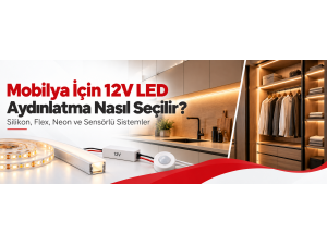 Mobilya İçin 12V LED Aydınlatma Nasıl Seçilir?
